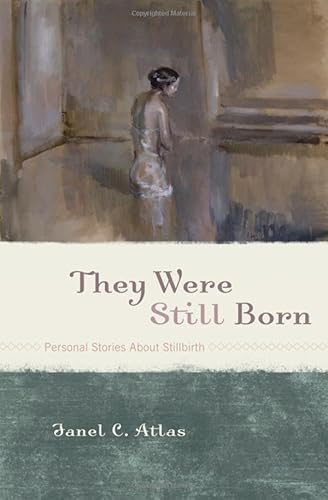 They Were Still Born: Personal Stories about Stillbirth - Click to Buy