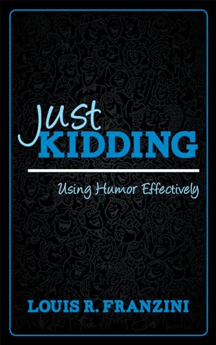 Just Kidding: Using Humor Effectively - Click to Buy