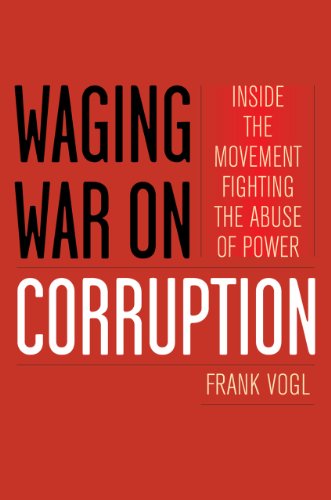 Waging War on Corruption: Inside the Movement Fighting the Abuse of Power - Click to Buy