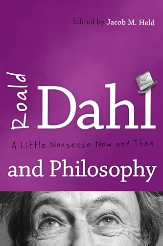 Roald Dahl and Philosophy: A Little Nonsense Now and Then - Click to Buy