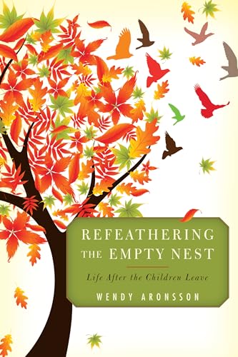 Refeathering the Empty Nest: Life After the Children Leave - Click to Buy
