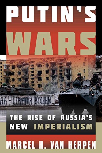 Putin's Wars: The Rise of Russia's New Imperialism - Click to Buy