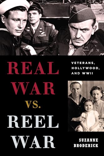 Real War vs. Reel War: Veterans, Hollywood, and WWII - Click to Buy
