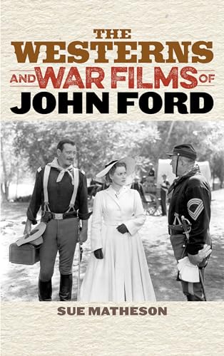The Westerns and War Films of John Ford - Click to Buy