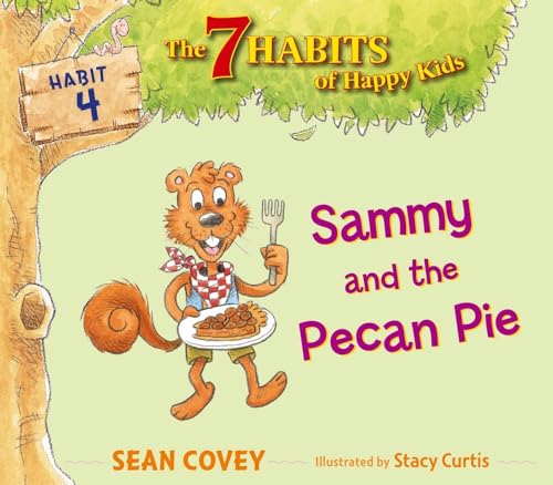Sammy and the Pecan Pie: Habit 4 (4) (The 7 Habits of Happy Kids) - Click to Buy
