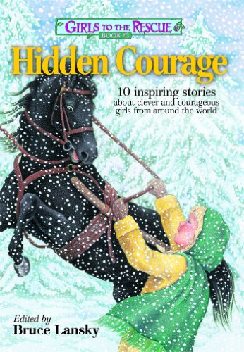 Hidden Courage: 10 Inspiring Stories About Clever and Courageous Girls from Around the World (Girls to the Rescue)