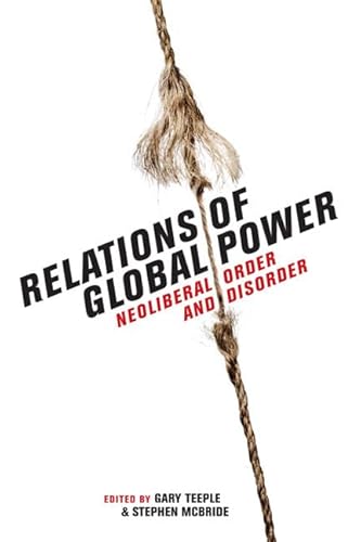 Relations of Global Power: Neoliberal Order and Disorder - Click to Buy
