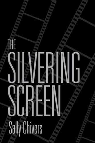 The Silvering Screen: Old Age and Disability in Cinema - Click to Buy