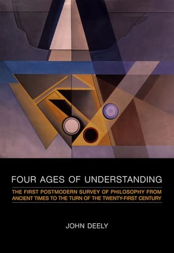 Four Ages of Understanding: The First Postmodern Survey of Philosophy from Ancient Times to the Turn of the Twenty-First Century - Click to Buy