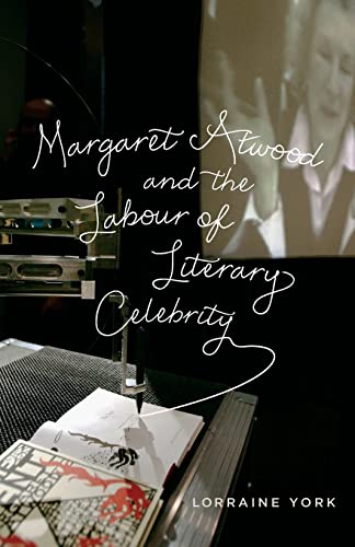 Margaret Atwood and the Labour of Literary Celebrity - Click to Buy