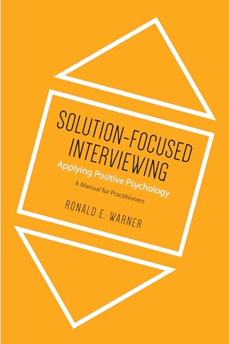 Solution-Focused Interviewing: Applying Positive Psychology, A Manual for Practitioners - Click to Buy