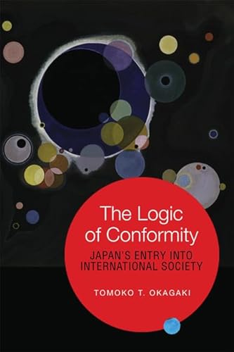 The Logic of Conformity: Japan's Entry Into International Society (Japan and Global Society) - Click to Buy