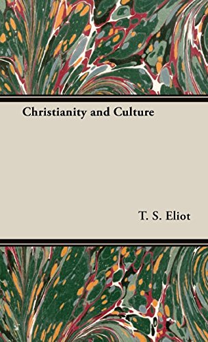 Christianity and Culture: The Idea of a Christian Society and Notes Towards the Definition of Culture - Click to Buy