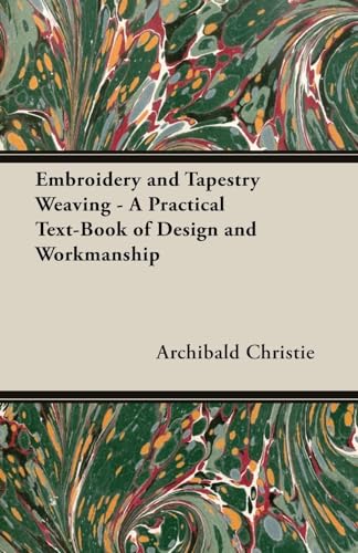 Embroidery and Tapestry Weaving - A Practical Text-Book of Design and Workmanship - Click to Buy