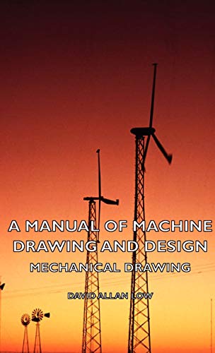 A Manual of Machine Drawing and Design - Mechanical Drawing - Click to Buy