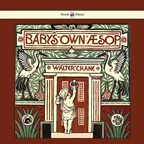 Baby's Own Aesop - Being the Fables Condensed in Rhyme with Portable Morals - Illustrated by Walter Crane - Click to Buy