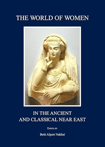 The World of Women in the Ancient and Classical Near East - Click to Buy