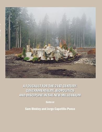A Foucault for the 21st Century: Governmentality, Biopolitics and Discipline in the New Millennium - Click to Buy