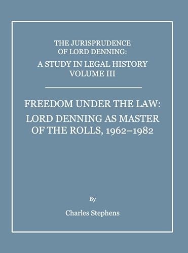 A Study in Legal History Volume III; Freedom under the Law: Lord Denning as Master of the Rolls, 1962-1982 - Click to Buy