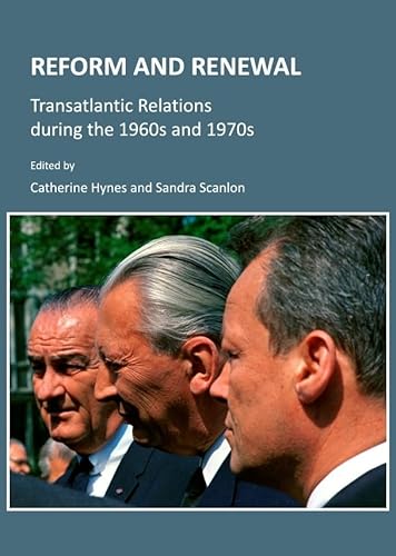 Reform and Renewal: Transatlantic Relations during the 1960s and 1970s