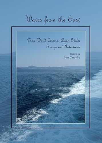 Waves from the East: New World Cinema, Asian Style; Essays and Interviews - Click to Buy