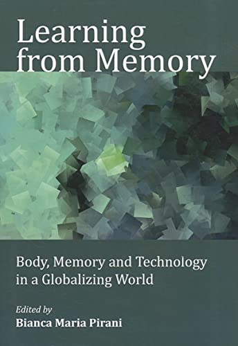 Learning from Memory: Body, Memory and Technology in a Globalizing World