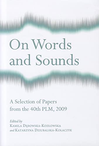 On Words and Sounds: A Selection of Papers from the 40th PLM, 2009 - Click to Buy