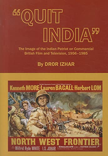 “Quit India”: The Image of the Indian Patriot on Commercial British Film and Television, 1956-1985