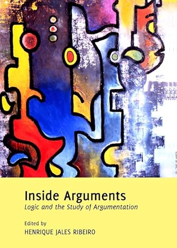 Inside Arguments: Logic and the Study of Argumentation - Click to Buy