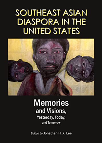 Southeast Asian Diaspora in the United States: Memories and Visions, Yesterday, Today, and Tomorrow - Click to Buy