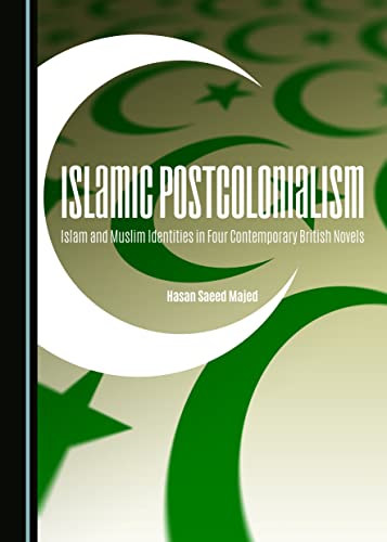 Islamic Postcolonialism: Islam and Muslim Identities in Four Contemporary British Novels - Click to Buy