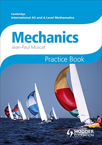 Cambridge International A/As Mathematics: Mechanics 1 & 2: Practice Book - Click to Buy