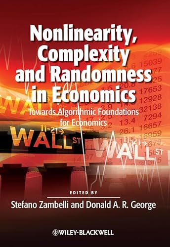 Nonlinearity, Complexity and Randomness in Economics: Towards Algorithmic Foundations for Economics - Click to Buy