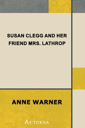 Susan Clegg and Her Friend Mrs. Lathrop - Click to Buy