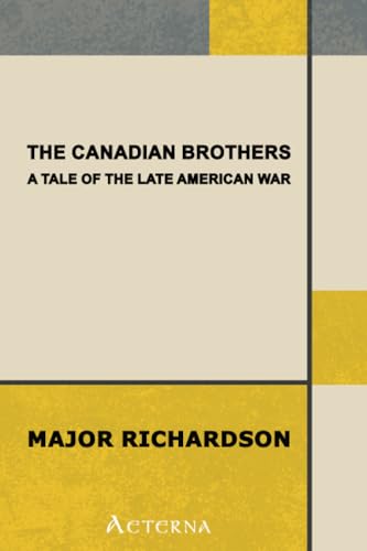 The Canadian Brothers; Or, The Prophecy Fulfilled: A Tale of the Late American War — Complete - Click to Buy