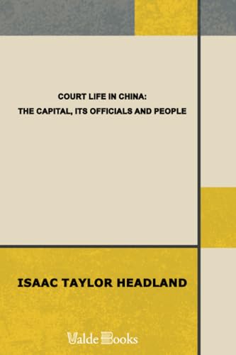 Court Life in China: The Capital, Its Officials and People - Click to Buy