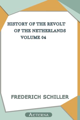 History of the Revolt of the Netherlands — Volume 04