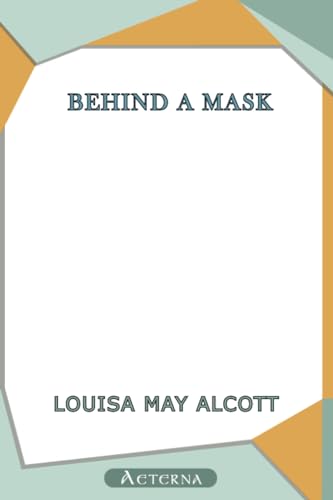 Behind a Mask; or, a Woman's Power - Click to Buy