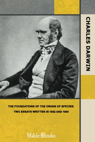 The Foundations of the Origin of Species. Two Essays written in 1842 and 1844 - Click to Buy