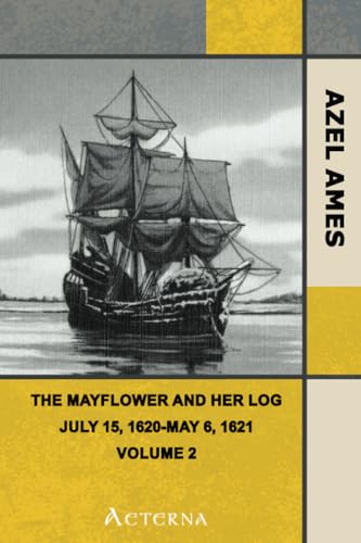 The Mayflower and Her Log; July 15, 1620-May 6, 1621 — Volume 2 - Click to Buy