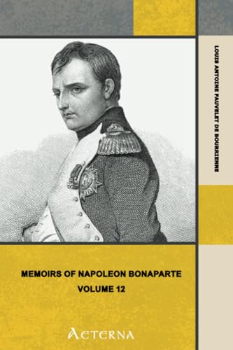 Memoirs of Napoleon Bonaparte — Volume 12 - Click to Buy