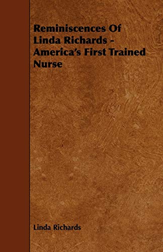 Reminiscences of Linda Richards: America's First Trained Nurse - Click to Buy