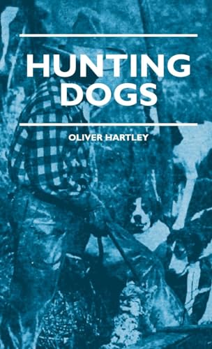 Hunting Dogs - Describes In A Practical Manner The Training, Handling, Treatment, Breeds, Etc., Best Adapted For Night Hunting As Well As Gun Dogs For Daylight Sport - Click to Buy