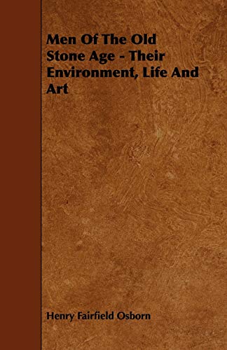 Men Of The Old Stone Age - Their Environment, Life And Art