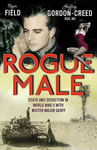 Rogue Male: Sabotage and seduction behind German lines with Geoffrey Gordon-Creed, DSO, MC - Click to Buy