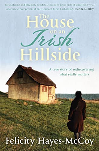 The House on an Irish Hillside: When you know where you've come from, you can see where you're going - Click to Buy