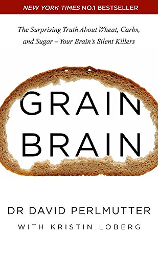 Grain Brain: The Surprising Truth about Wheat, Carbs, and Sugar - Your Brain's Silent Killers - Click to Buy