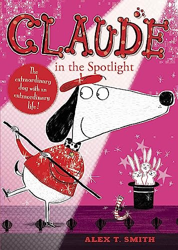 Claude in the Spotlight. by Alex T. Smith - Click to Buy