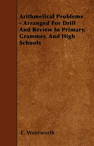 Arithmetical Problems - Arranged for Drill and Review in Primary, Grammer, and High Schools - Click to Buy