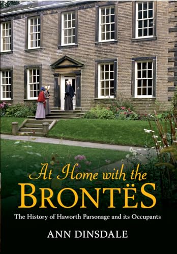 At Home with the Brontes: The History of Haworth Parsonage and Its Occupants - Click to Buy
